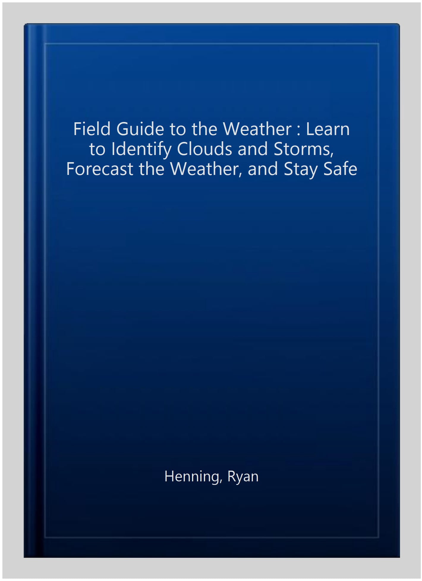 Identify Weather Pre-Owned Field Guide to the Weather: Learn to Identify Clouds and ...