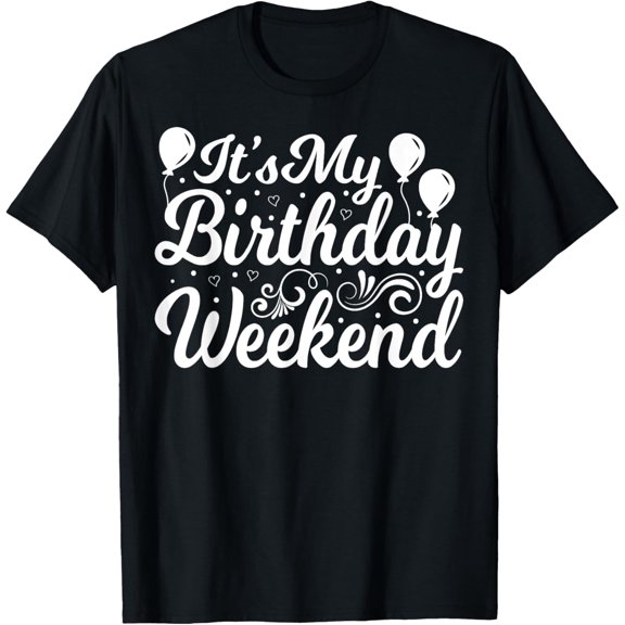 Playful Comfort Tee - It's My Birthday Weekend - Birthday Party Celebration T-Shirt