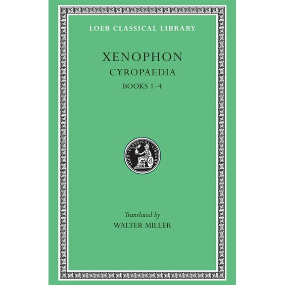 Loeb Classical Library Cyropaedia, Volume I: Books 1-4, Book 51, (Hardcover)