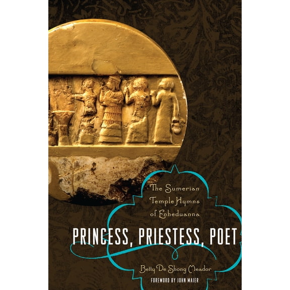 Princess, Priestess, Poet: The Sumerian Temple Hymns of Enheduanna, (Paperback)