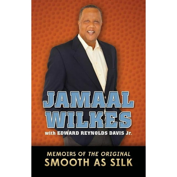 Jamaal Wilkes: Memoirs of The Original Smooth As Silk (Paperback)