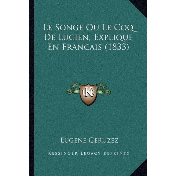 Le Songe Ou Le Coq De Lucien, Explique En Francais (1833) (Paperback)