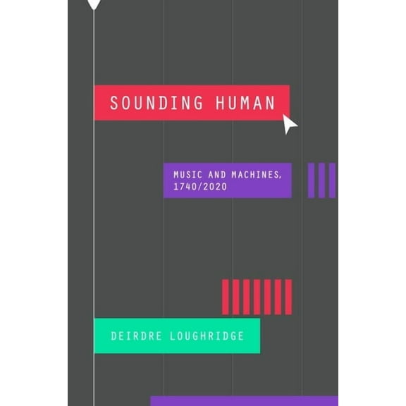 New Material Histories of Music: Sounding Human : Music and Machines, 1740/2020 (Edition 1) (Hardcover)