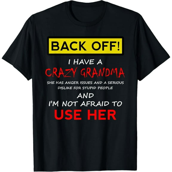 t-shirt Back Off Crazy Grandma Grandson Granddaughter Funny Gifts T-Shirt.
