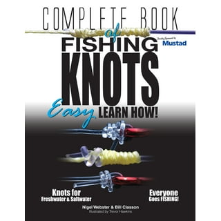 Complete Book of Fishing Knots, Leaders, and Lines: How to Tie