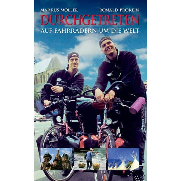 Durchgetreten: Auf FahrrÃ¤dern um die Welt, (Paperback)