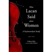 Contemporary Theory: What Lacan Said About Women : A Psychoanalytic Study (Paperback)