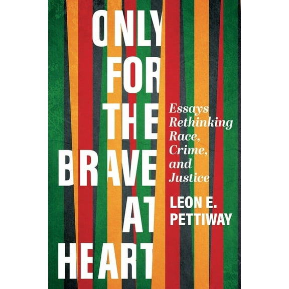 Only For the Brave At Heart: Essays Rethinking Race, Crime, and Justice, (Paperback)