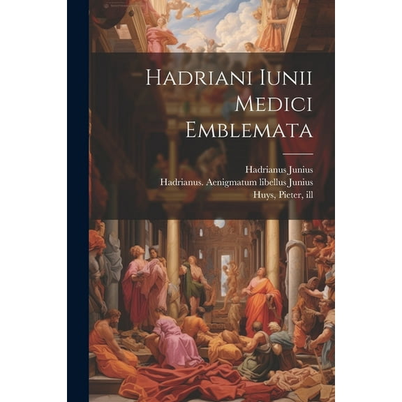 Hadriani Iunii medici Emblemata (Paperback)