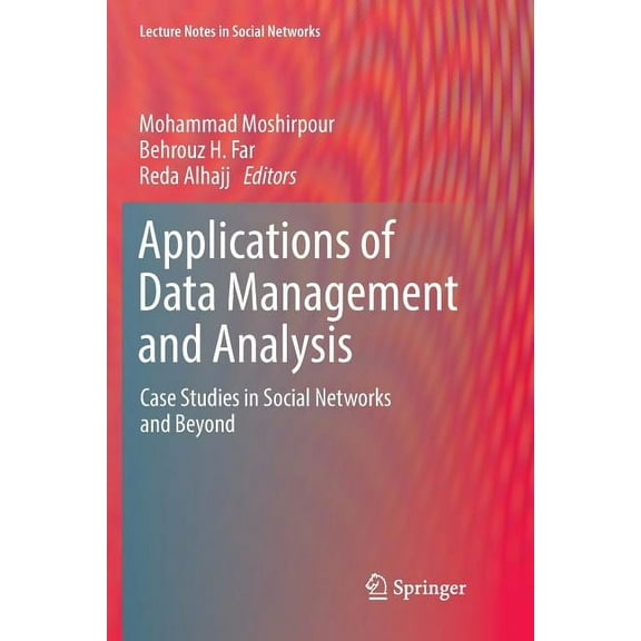 Lecture Notes in Social Networks Applications of Data Management and Analysis: Case Studies in Social Networks and Beyond, (Paperback)