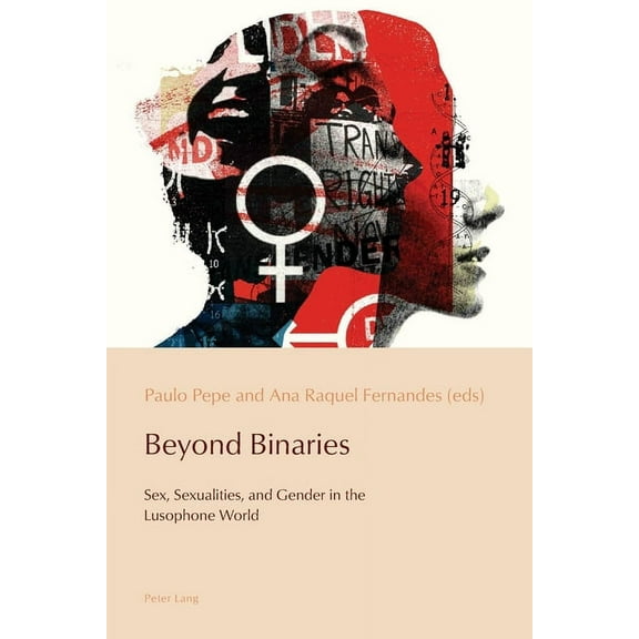 Reconfiguring Identities in the Portuguese-Speaking World: Beyond Binaries: Sex, Sexualities and Gender in the Lusophone World (Paperback)