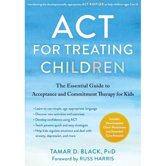 Pre-Owned ACT for Treating Children: The Essential Guide to Acceptance and Commitment Therapy for Kids, 9781684039760, 1684039762, Paperback, 1 edition