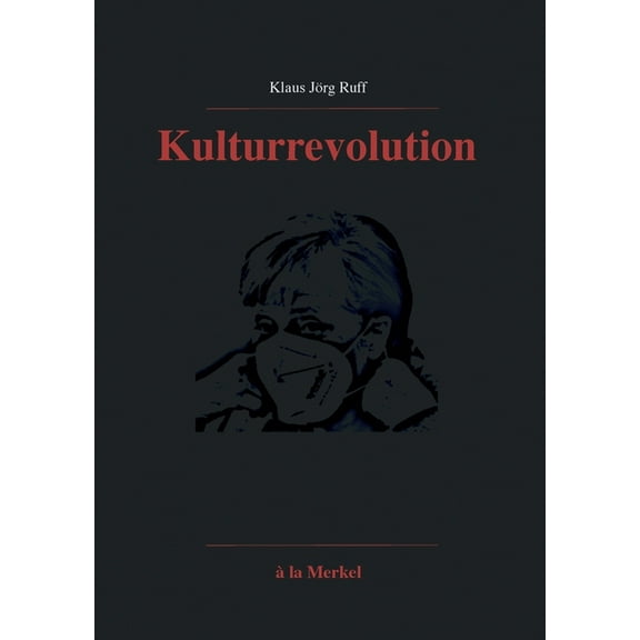 Kulturrevolution: à la Merkel ... Huch! ... Corona. (Paperback)