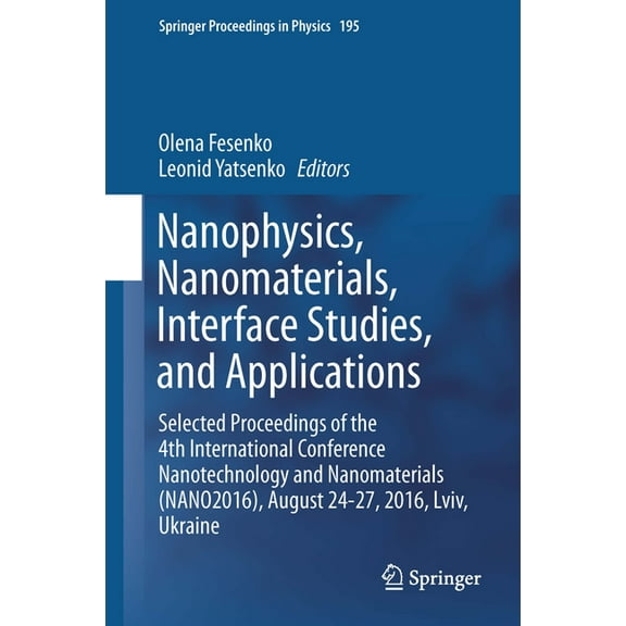 Springer Proceedings in Physics Nanophysics, Nanomaterials, Interface Studies, and Applications: Selected Proceedings of the 4th International Conferenc, Book 195, (Hardcover)