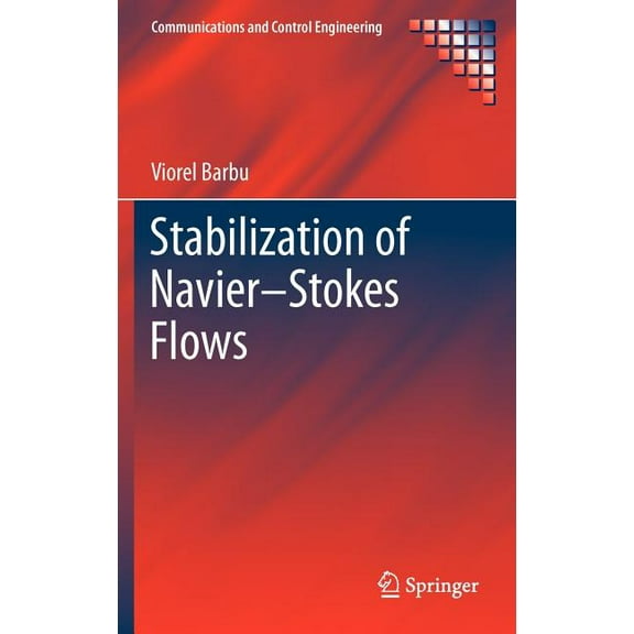 Communications and Control Engineering Stabilization of Navier-Stokes Flows, (Hardcover)
