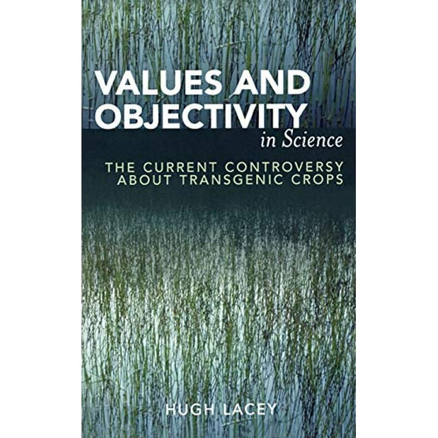 Values and Objectivity in Science: The Current Controversy about Transgenic Crops
