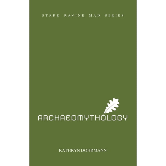 Stark Ravine Mad Archaeomythology: chapbook one, Book 1, (Paperback)