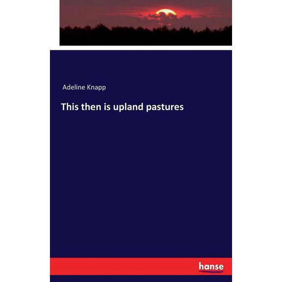 This then is upland pastures, (Paperback)