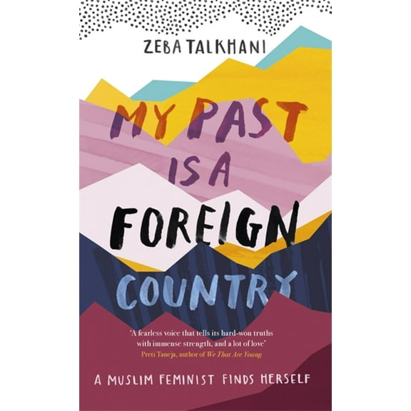 My Past Is a Foreign Country: A Muslim feminist finds herself (Paperback)