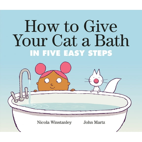 How to Cat Books How to Give Your Cat a Bath: In Five Easy Steps, (Paperback)