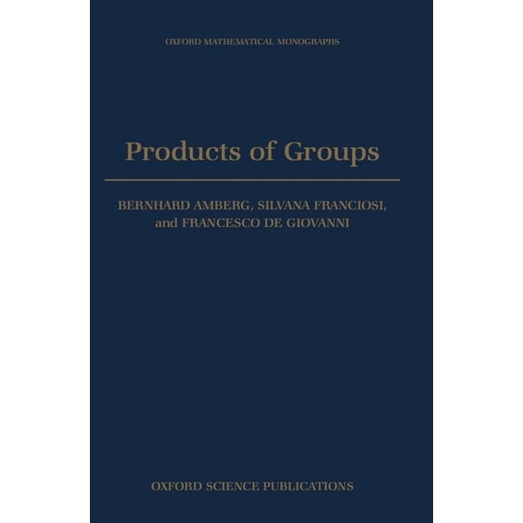 Oxford Mathematical Monographs Products of Groups, (Hardcover)