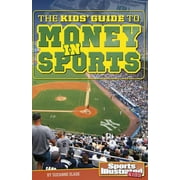 Si Kids Guide Books: The Kids' Guide to Money in Sports (Paperback)