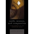 thumbnail image 2 of Faith, Reason, and Compassion: A Philosophy of the Christian Faith, (Paperback), 2 of 2