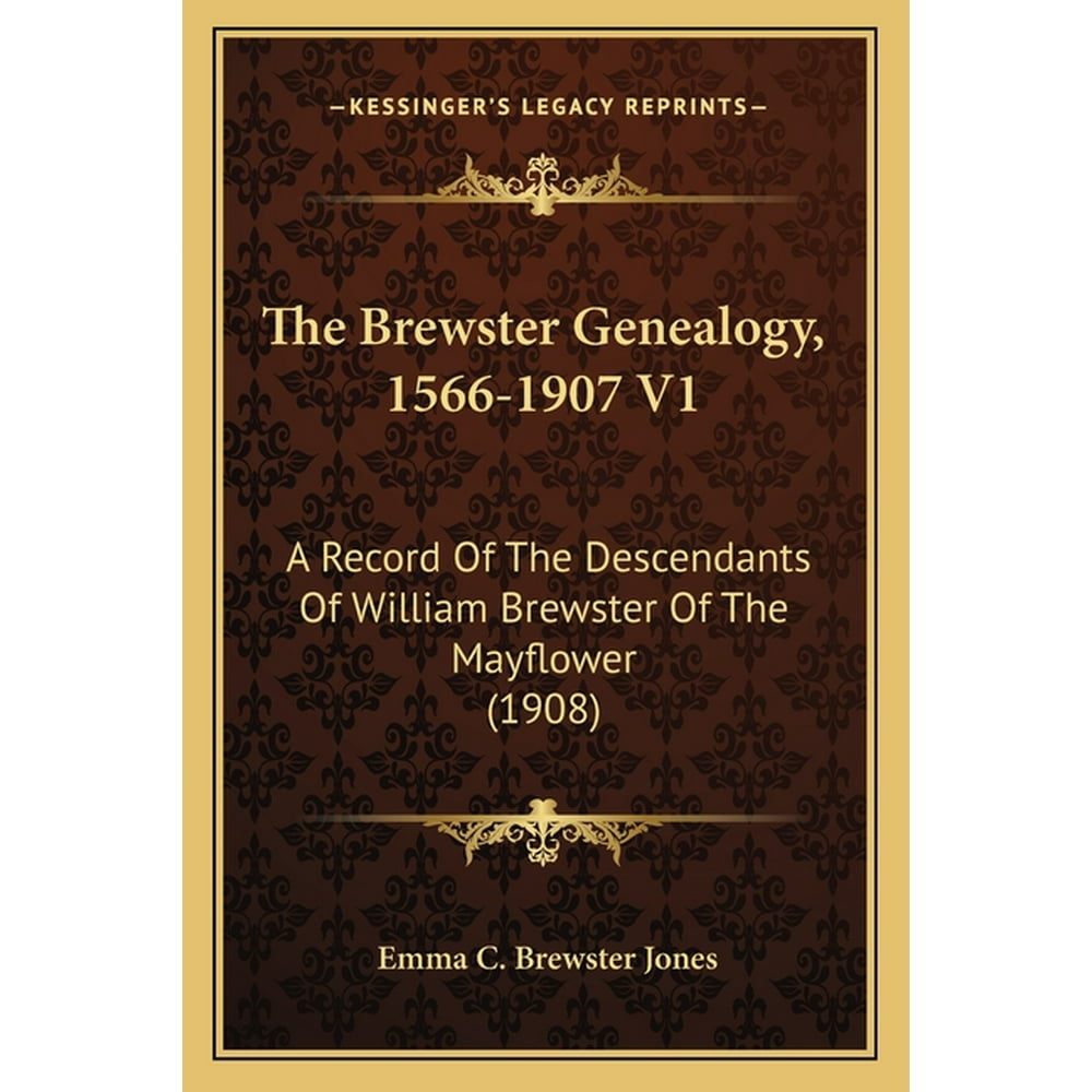 The Brewster Genealogy, 15661907 V1 A Record of the Descendants of