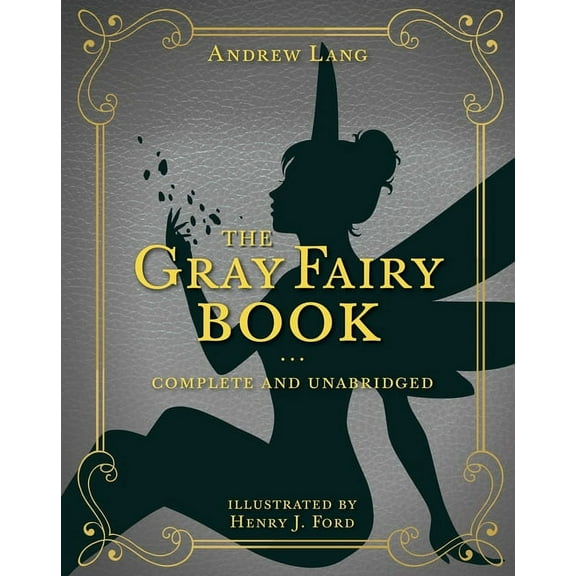Andrew Lang Fairy Book Series: The Gray Fairy Book : Complete and Unabridged (Series #6) (Hardcover)