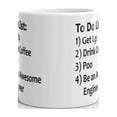 thumbnail image 3 of To Do List 1) Get Up 2) Drink Coffee 3) Poo 4) Be an Awesome Engineer Funny Coffee Mug11 oz, 3 of 3