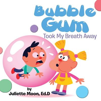 Bubble Gum Took My Breath Away
