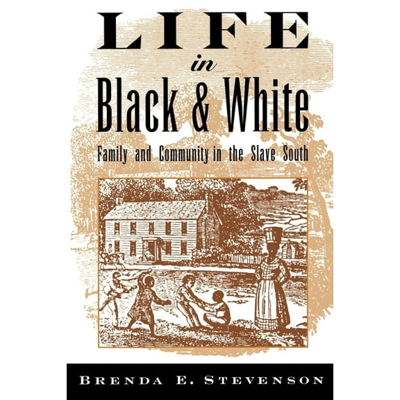Life in Black and White: Family and Community in the Slave South, (Paperback)