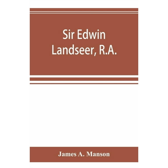 Sir Edwin Landseer, R.A., (Paperback)