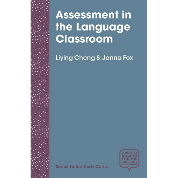 Applied Linguistics for the Language Cla Assessment in the Language Classroom: Teachers Supporting Student Learning, Book 7, (Paperback)
