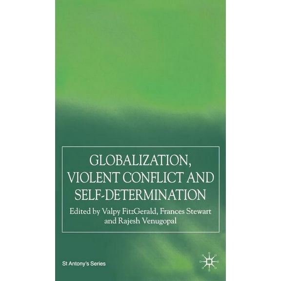 St Antony's Globalization, Self-Determination and Violent Conflict, (Hardcover)