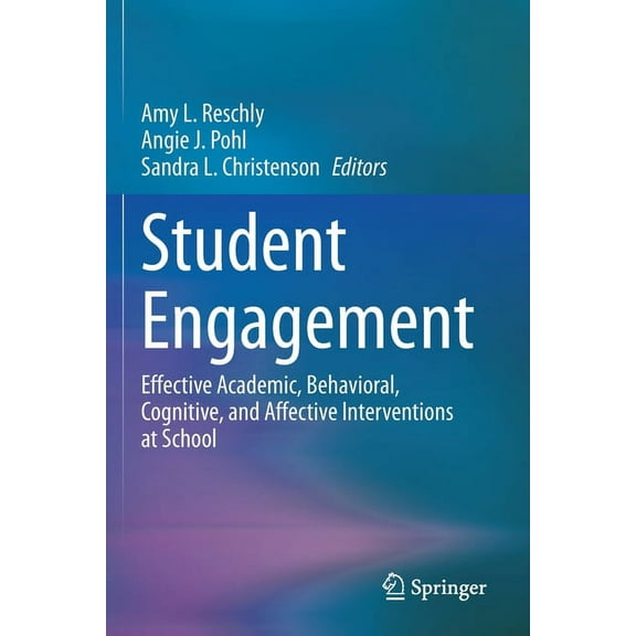 Student Engagement: Effective Academic, Behavioral, Cognitive, and Affective Interventions at School, (Paperback)