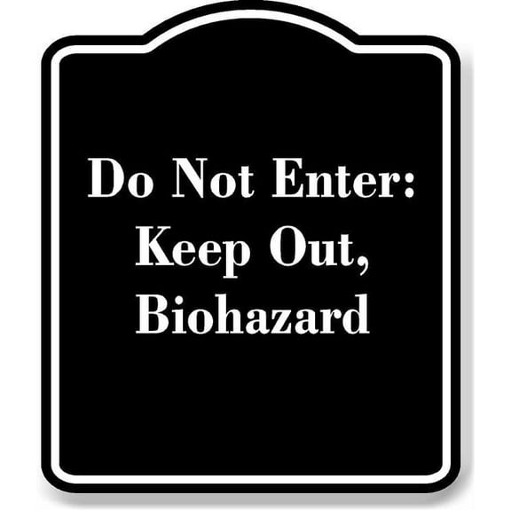 Do Not Enter Keep Out Biohazard BLACK Aluminum Composite Sign 20''x24''