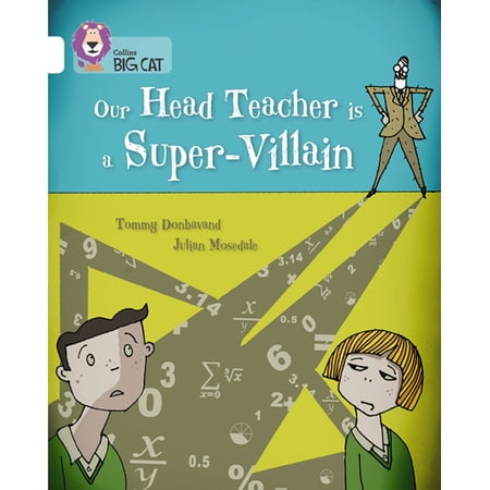 Collins Big Cat: Collins Big Cat &mdash; Our Head Teacher Is A Super-Villain: White/Band 10 (Paperback)
