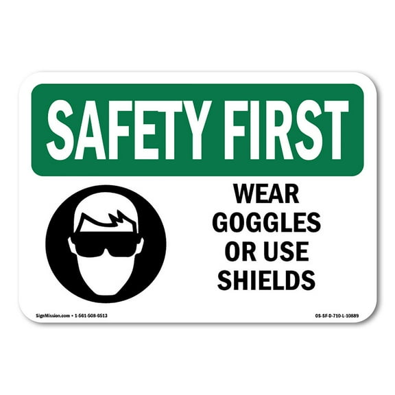 OSHA SAFETY FIRST Sign - Wear Goggles Or Use Shields | Plastic Sign | Protect Your Business, Construction Site, Warehouse & Shop Area | Made in the USA