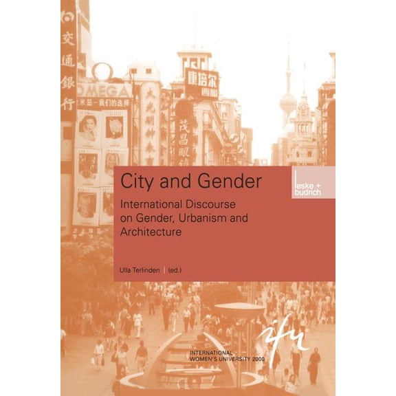 Schriftenreihe Der Internationalen Fraue City and Gender: Intercultural Discourse on Gender, Urbanism and Architecture, Book 12, (Paperback)