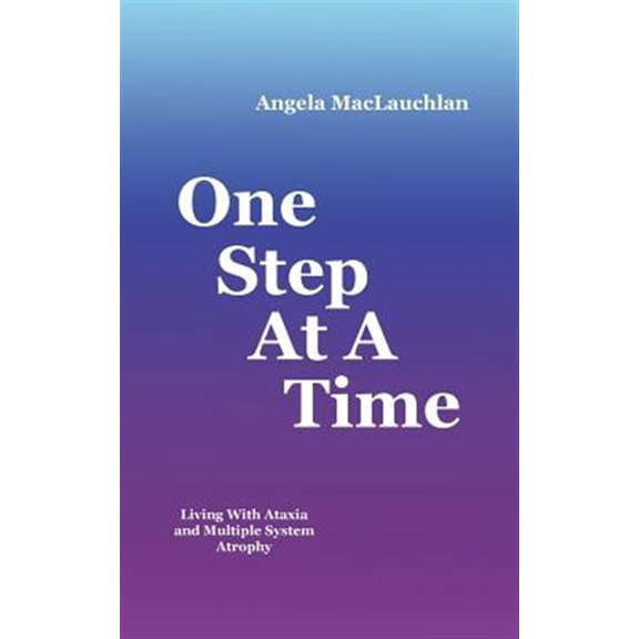 Pre-Owned One Step At A Time: Living With Ataxia and Multiple System Atrophy (Paperback)