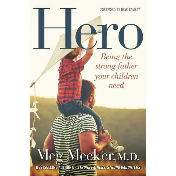 Hero : Being the Strong Father Your Children Need (Hardcover)