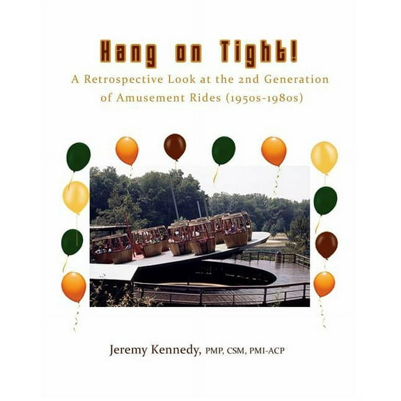 Hang on Tight! A Retrospective Look at the 2nd Generation of Amusement Rides (1950s-1980s), (Paperback)