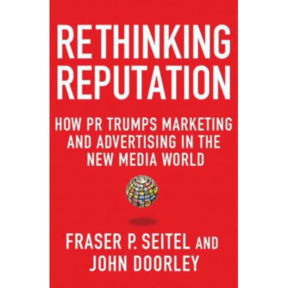 Pre-Owned Rethinking Reputation: How PR Trumps Marketing and Advertising in the New Media World (Hardcover) 023033833X 9780230338333