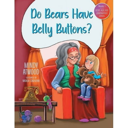 Alexis Asks Her Grandmother Do Bears Have Belly Buttons? (Paperback)
