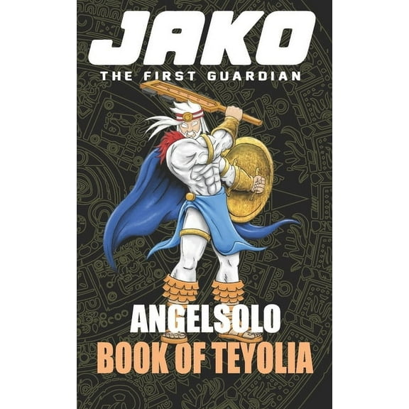 Jako The first Guardian: Book of Teyolia (Paperback) by Angel Solo