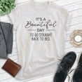 thumbnail image 2 of It's A Beautiful Day To Go Straight Back To Bed Shirt, Unisex Women's Men's Shirt, Lazy Sleepy Sleep Shirt, Heather Ash, Small, 2 of 6