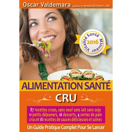 Desert Sauce - Alimentation Santé: CRU, 87 recettes délicieuses et saines, sans œuf ni lait ni soja, 11 petits déjeuners, 16 desserts, 4 pains crus et 18 sauces : - eBook