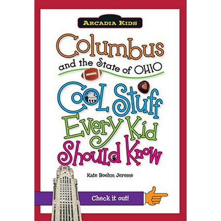 Columbus and the State of Ohio : Cool Stuff Every Kid Should