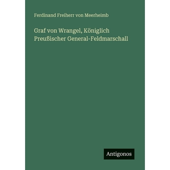 Graf von Wrangel, Königlich Preußischer General-Feldmarschall, (Paperback)
